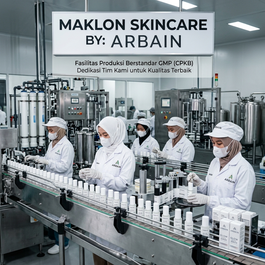 Kenali Perbedaan Kami: Mengapa Memilih Jasa Maklon Skincare dari Pabrik Maklon Arbain?